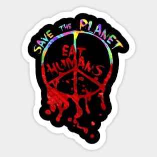 save the planet, EAT HUMANS Sticker